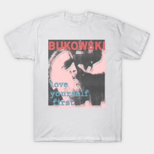 charles bukowski love yourself first vintage art T-Shirt